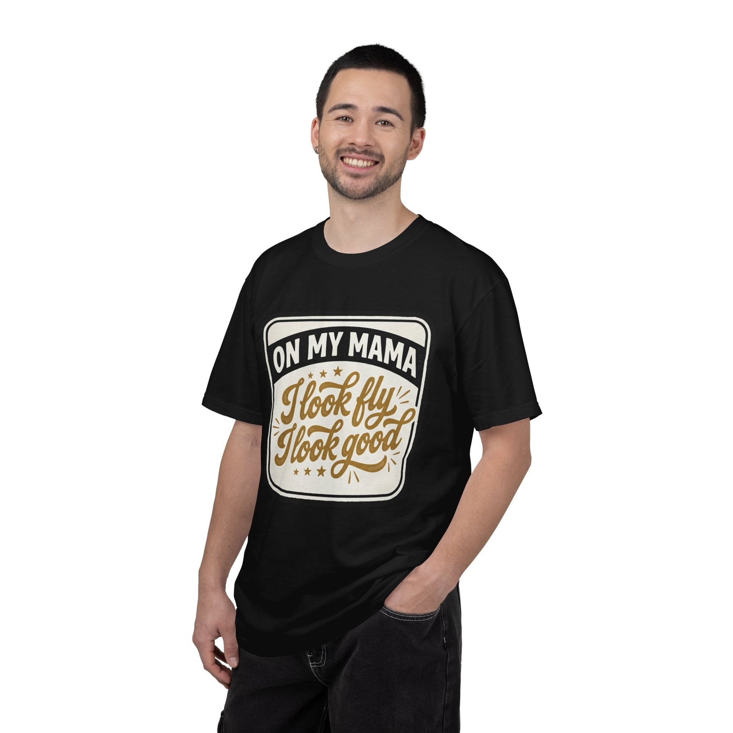 T-Shirt — "On My Mama I Look Fly I Look Good" Vintage Graphic Tee