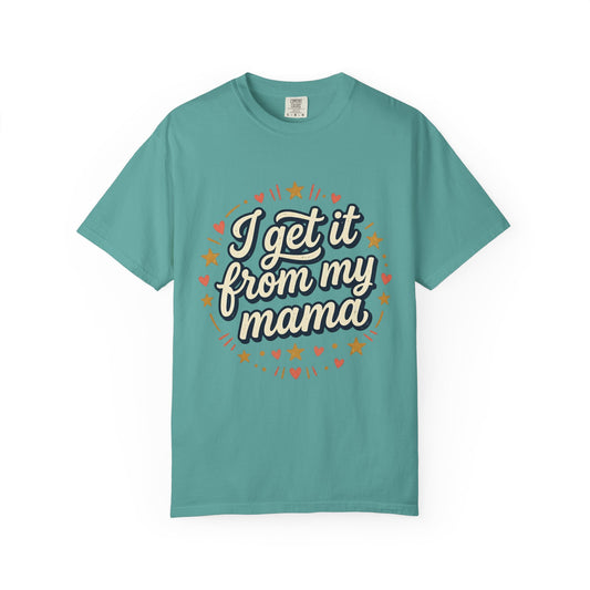 I Get It From My Mama T-Shirt — Vintage Retro Mom Love Tee