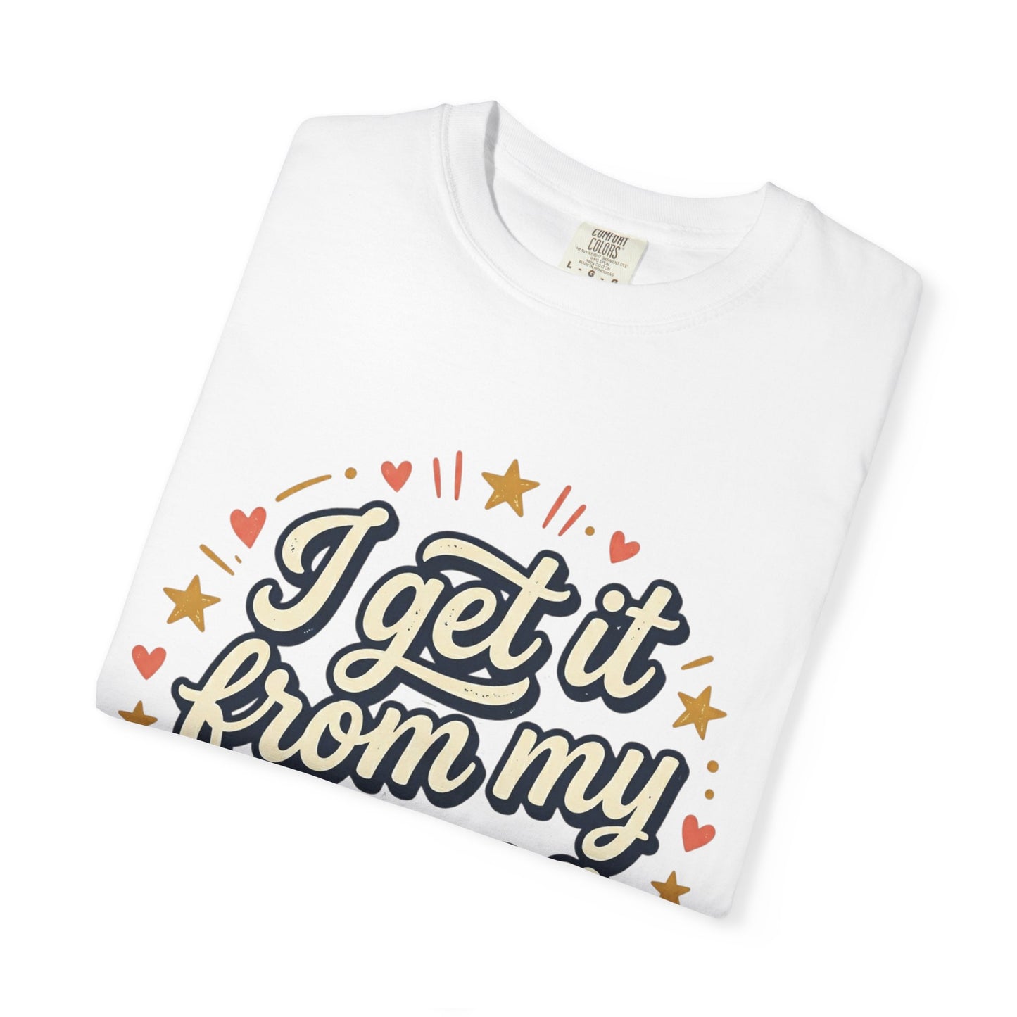 I Get It From My Mama T-Shirt — Vintage Retro Mom Love Tee