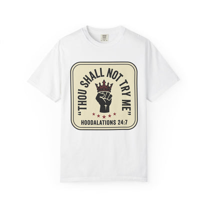 Thou Shall Not Try Me T-Shirt — 'Hoodalations 24:7' Vintage Fist Graphic