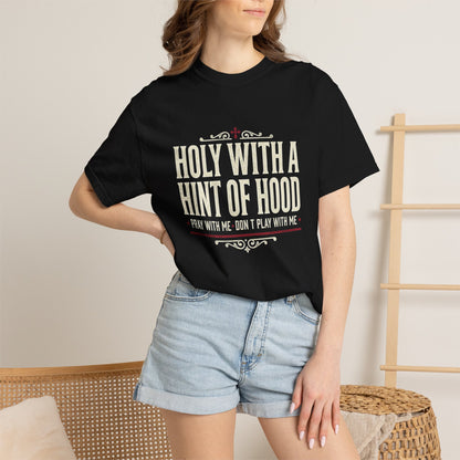 Holy With a Hint of Hood T-Shirt