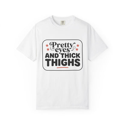 Pretty Eyes and Thick Thighs T-Shirt