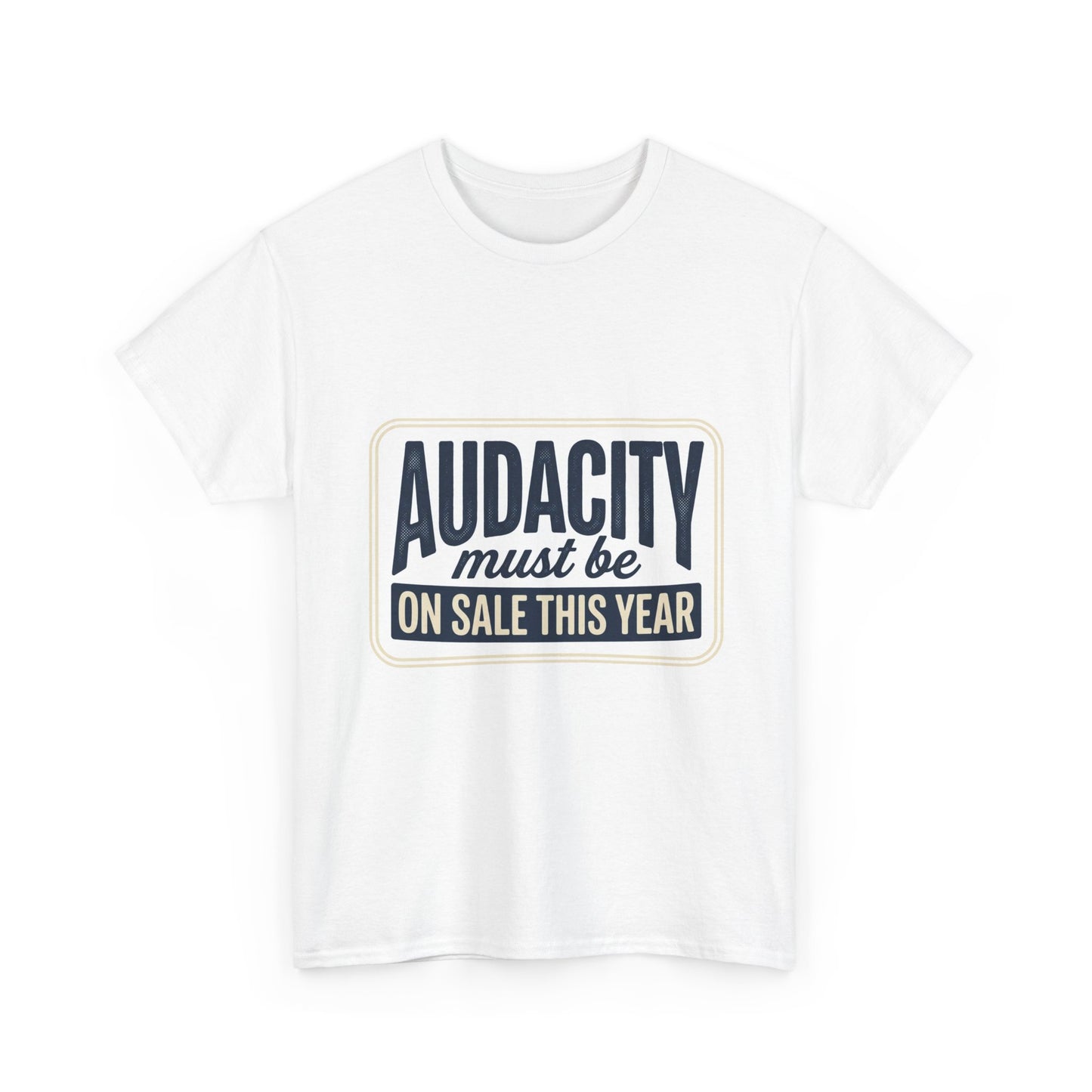 T-Shirt — “Audacity Must Be On Sale This Year” Retro Graphic Tee
