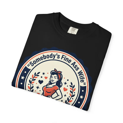 Somebody's Fine Ass Wife T-Shirt — Vintage Pinup Wife Graphic Tee