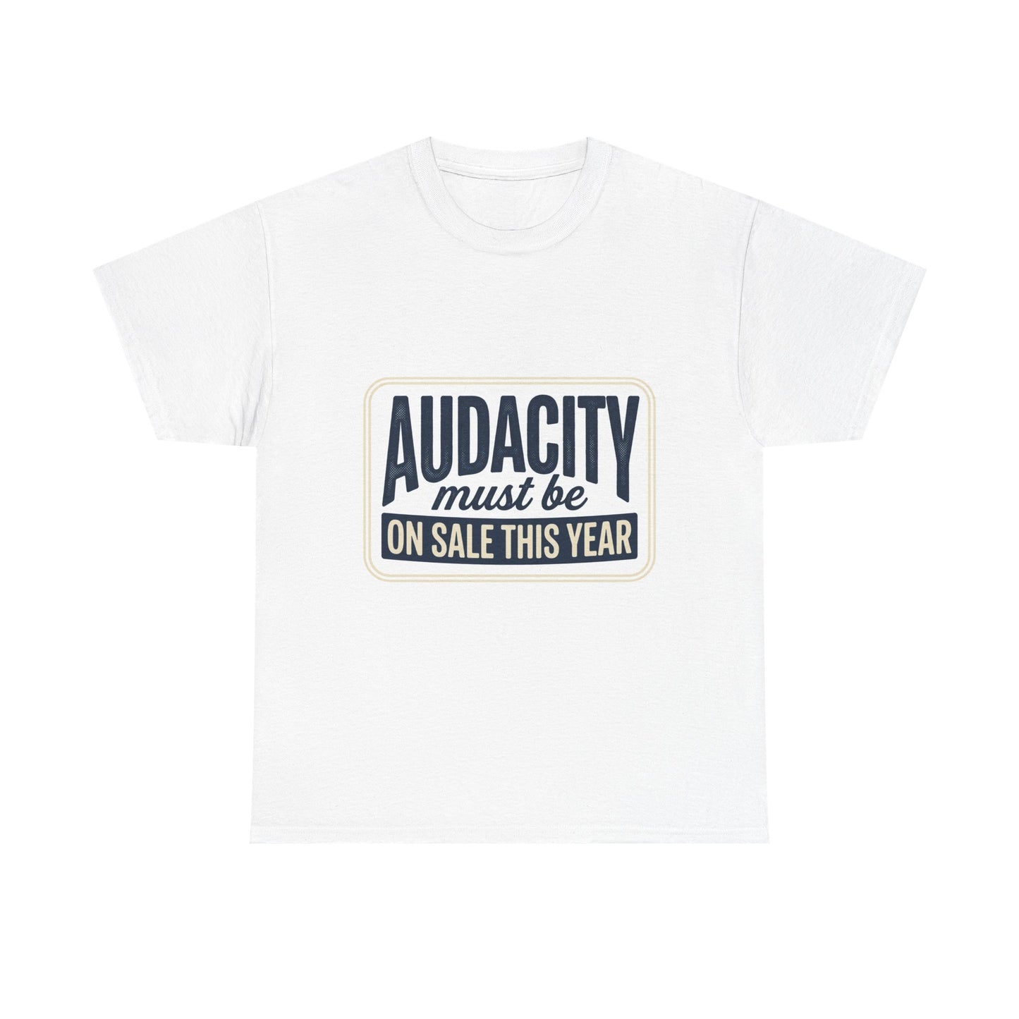 T-Shirt — “Audacity Must Be On Sale This Year” Retro Graphic Tee