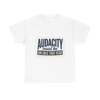 T-Shirt — “Audacity Must Be On Sale This Year” Retro Graphic Tee