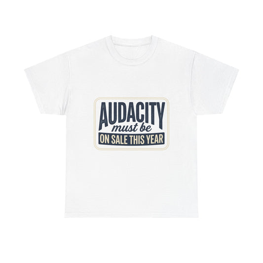 T-Shirt — “Audacity Must Be On Sale This Year” Retro Graphic Tee