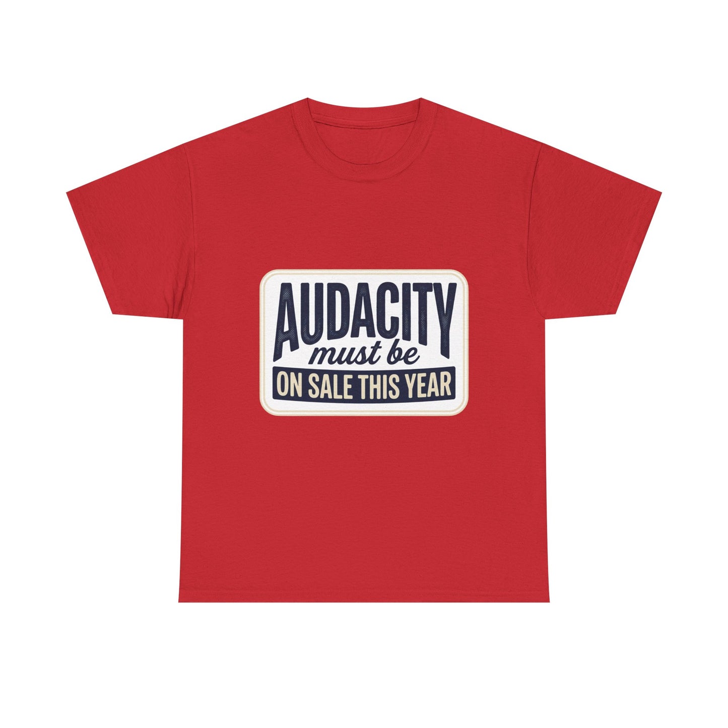 T-Shirt — “Audacity Must Be On Sale This Year” Retro Graphic Tee