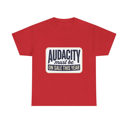 T-Shirt — “Audacity Must Be On Sale This Year” Retro Graphic Tee