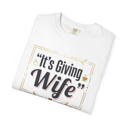 "It's Giving Wife" Graphic Tee - Funny Wife Shirt, Bridal Shower & Anniversary Gift