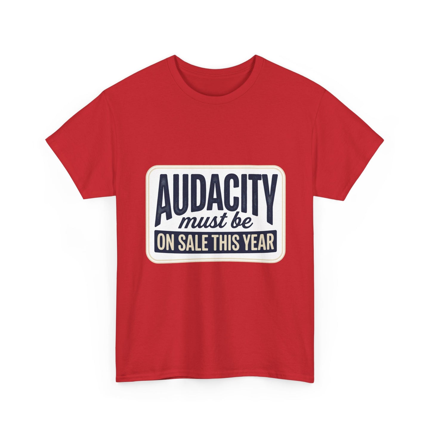 T-Shirt — “Audacity Must Be On Sale This Year” Retro Graphic Tee