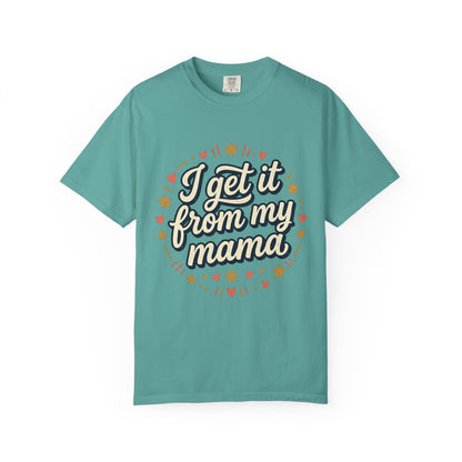 I Get It From My Mama T-Shirt — Vintage Retro Mom Love Tee