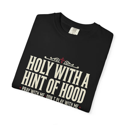 Holy With a Hint of Hood T-Shirt