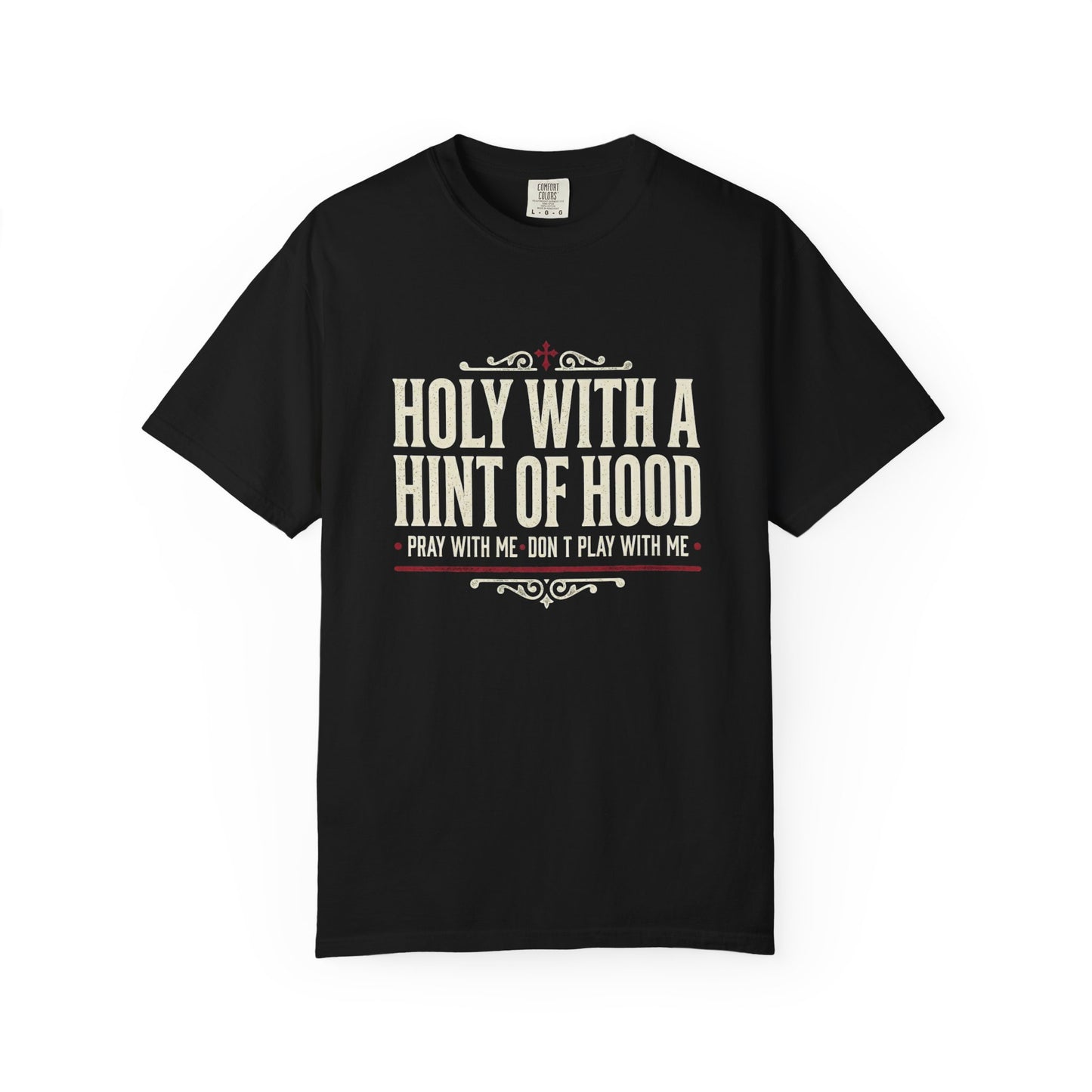 Holy With a Hint of Hood T-Shirt