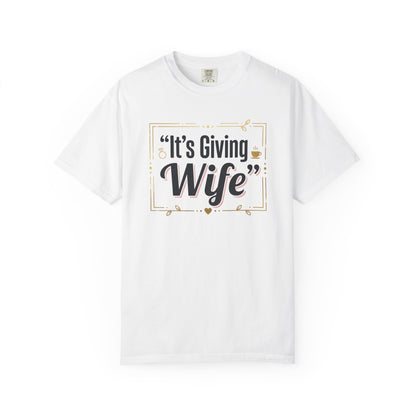 "It's Giving Wife" Graphic Tee - Funny Wife Shirt, Bridal Shower & Anniversary Gift
