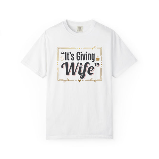 "It's Giving Wife" Graphic Tee - Funny Wife Shirt, Bridal Shower & Anniversary Gift